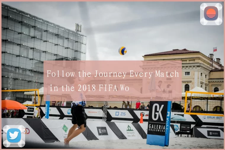 Follow the Journey Every Match in the 2018 FIFA Wo
